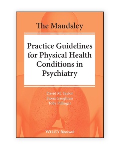 The Maudsley Practice Guidelines for Physical Health Conditions in Psychiatry