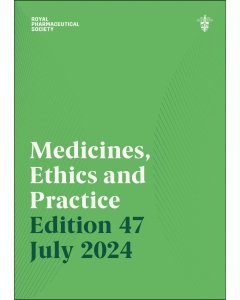 Medicines, Ethics and Practice 46th Edition